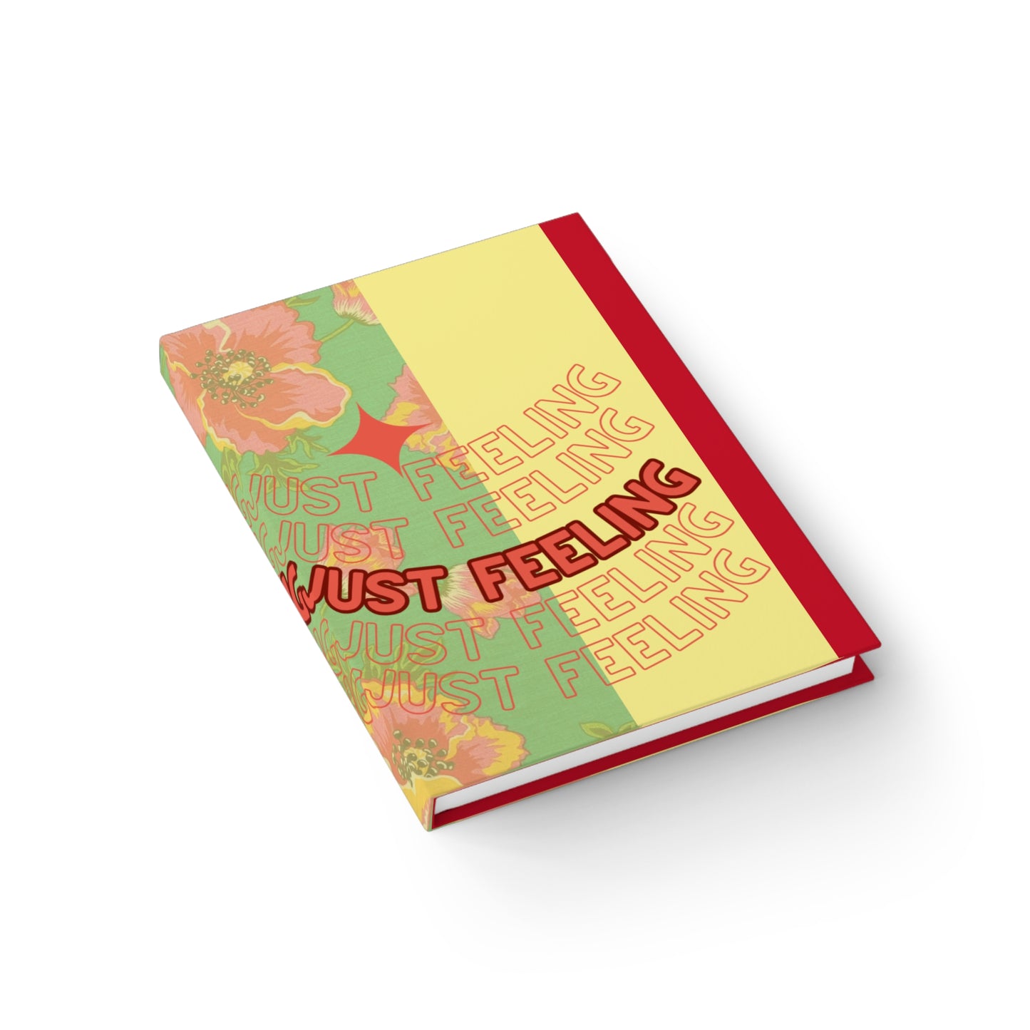 Artistry Journal — “Just Feeling / No Repressing” Floral Hardcover Journal